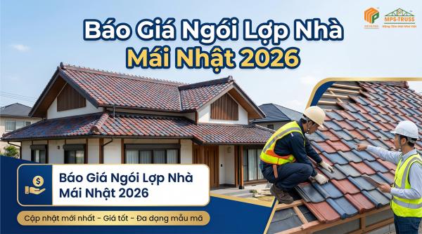 Báo Giá Ngói Lợp Nhà Mái Nhật 2026