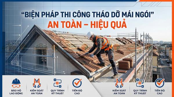 Biện Pháp Thi Công Tháo Dỡ Mái Ngói An Toàn Hiệu Quả