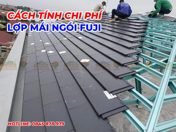 Cách Tính Chi Phí Lợp Mái Ngói Fuji Chính Xác Theo Từng Hạng Mục