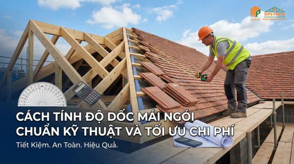 Cách Tính Độ Dốc Mái Ngói Chuẩn Kỹ Thuật Và Tối Ưu Chi Phí