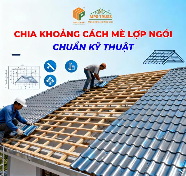 Chia Khoảng Cách Mè Lợp Ngói Chuẩn Kỹ Thuật