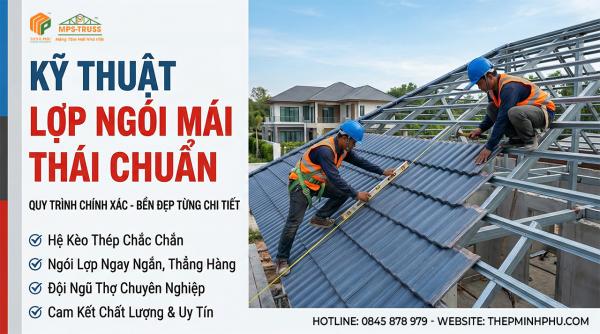 Hướng Dẫn Kỹ Thuật Lợp Ngói Mái Thái Chuẩn