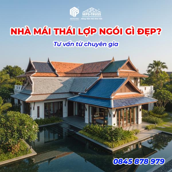 Nhà Mái Thái Lợp Ngói Gì Đẹp? Tư Vấn Từ Chuyên Gia