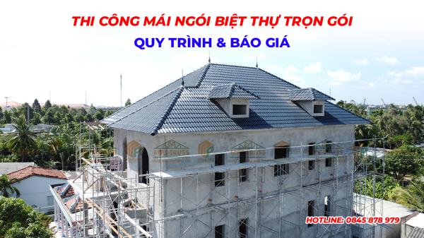 Thi Công Mái Ngói Biệt Thự Trọn Gói - Quy Trình & Báo Giá