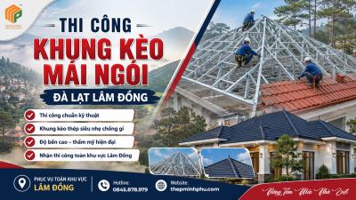 Thi Công Khung Kèo Mái Ngói Đà Lạt Lâm Đồng