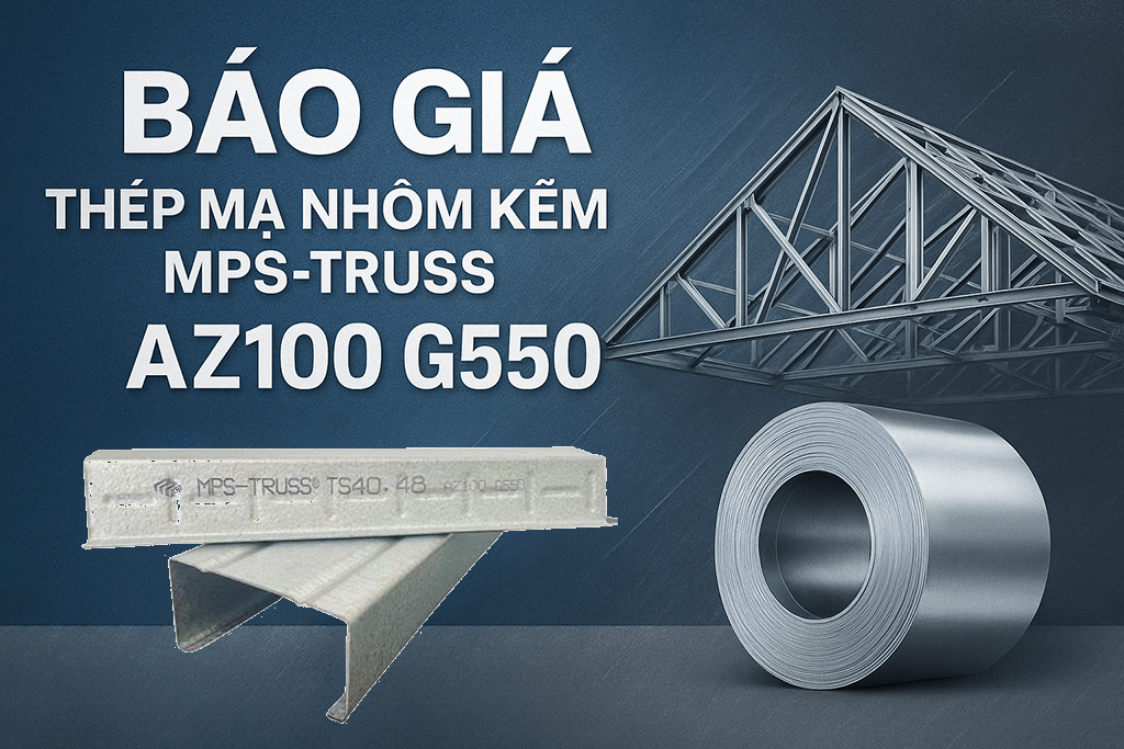 Báo giá thép mạ nhôm kẽm MPS-TRUSS AZ100 G550