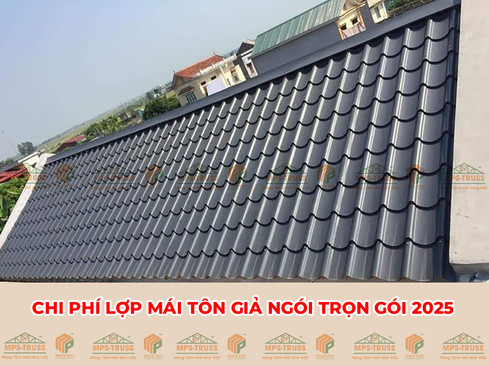 Chi phí lợp mái tôn giả ngói trọn gói 2025
