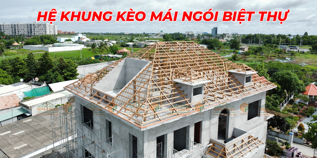 Hệ khung kèo mái ngói biệt thự