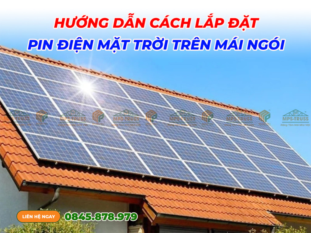Hướng dẫn cách lắp đặt pin điện mặt trời trên mái ngói